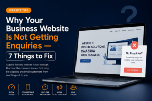 1. Why Your Business Website Is Not Getting Enquiries — 7 Things to Fix